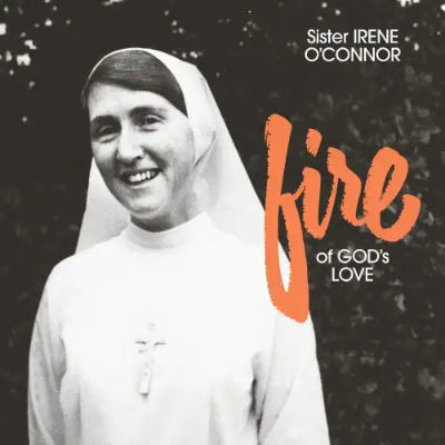 Sister Irene O'Connor || Fire of God's Love