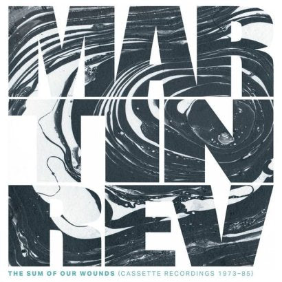 Martin Rev || The Sum Of Our Wounds (Cassette Recordings 1973-85)