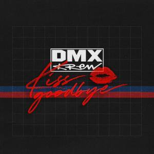 DMX KREW || Kiss Goodbye