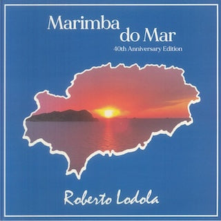 Roberto Lodola || Marimba Do Mar (40th Anniversary Edition)