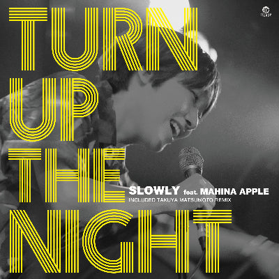 Slowly feat. Mahina Apple || Turn Up The Night