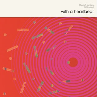 Pharoah Sanders & Bill Laswell || With a Heartbeat