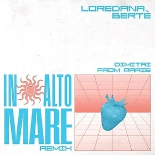 Loredana Berte || In Alto Mare (Dimitri From Paris Remix)