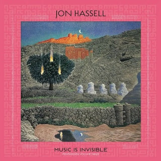 Jon Hassell || Music Is Invisible (Pentimento Volume Three)