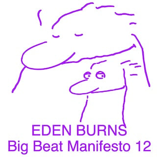 Eden Burns || Big Beat Manifesto Vol. XII