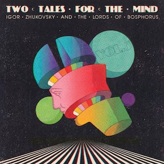 Igor Zhukovsky & The Lords of Bosphorus || Two Tales For The Mind Vol 3