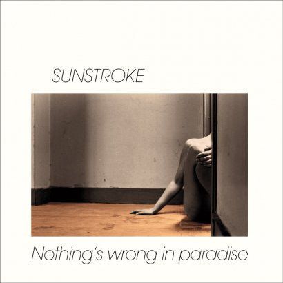 Sunstroke || Nothing's Wrong In Paradise