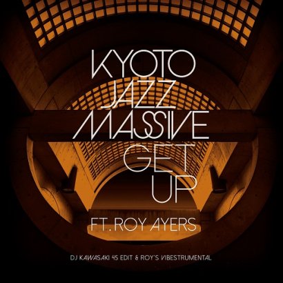 Kyoto Jazz Massive || Get Up feat. Roy Ayers (DJ KAWASAKI 45 Edit)