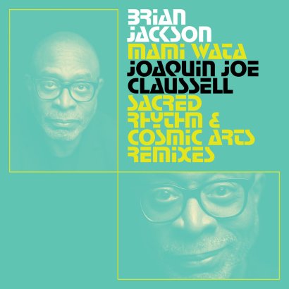 Brian Jackson || Mami Wata - Joaquin Joe Claussell Sacred Rhythm and Cosmic Arts Remixes