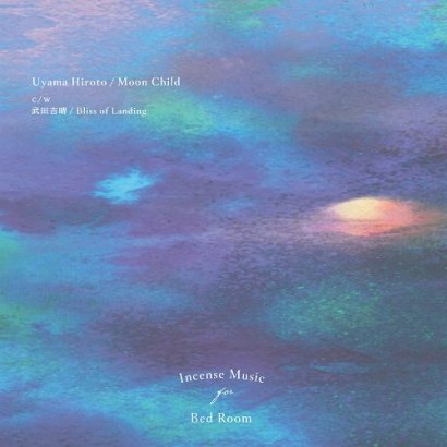 Uyama Hiroto / 武田吉晴 || Moon Child / Bliss of Landing