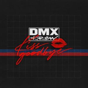 DMX KREW || Kiss Goodbye