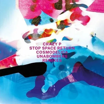 Crazy P || Stop Space Return (feat Cosmodelica & Unabombers Remixes)