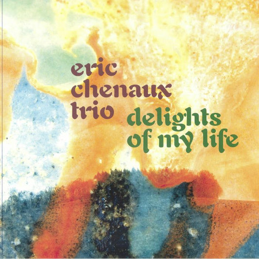 Eric Chenaux Trio || Delights Of My Life