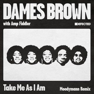 Dames Brown & Amp Fiddler || Take Me As I Am (Incl. Moodymann Remix)