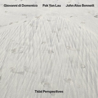 Giovanni Di Domenico, Pak Yan Lau, John Also Bennett || Tidal Perspectives