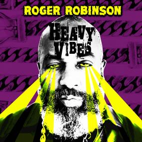 Roger Robinson || Heavy Vibes