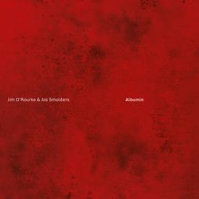 Jim O'Rourke & Jos Smolders || Albumin