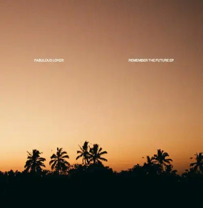 Fabulous Lover || Remember The Future Ep (feat Pete Herbert, Rayko Remixes)