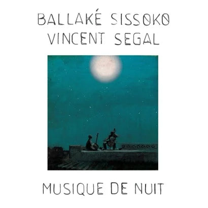 Ballake Sissoko & Vincent Segal || Musique de Nuit