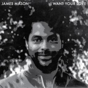 James Mason || Nightgruv / I Want Your Love