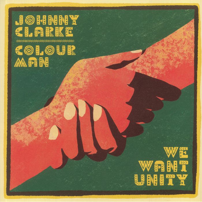 Johnny Clarke / Colour Man || We Want Unity / Unity