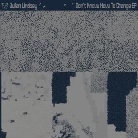 Julian Lindsey || Don’t Know How To Change EP