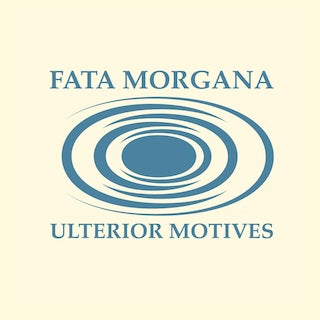 Fata Morgana || Ulterior Motives