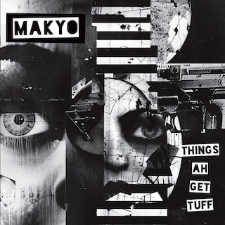 Makyo || Things Ah Get Tuff