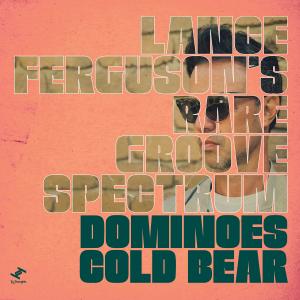 Lance Ferguson || Dominoes / Cold Bear