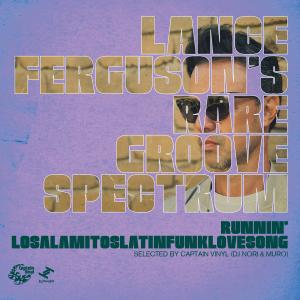 Lance Ferguson || Runnin’ / Losalamitoslatinfunklovesong Selected By Captain Vinyl (DJ Nori & Muro)