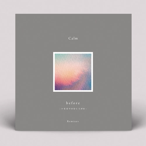 Calm || Before – Remixes